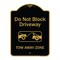 Signmission Designer Series-Do Not Block Driveway Tow Away Zone Black & Gold, 24" x 18", BG-1824-9854 A-DES-BG-1824-9854 - alternate 1